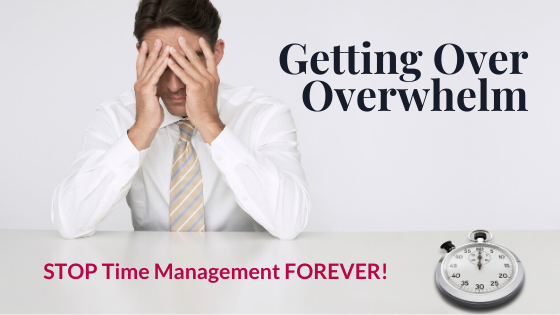 Get Over Overwhelm!